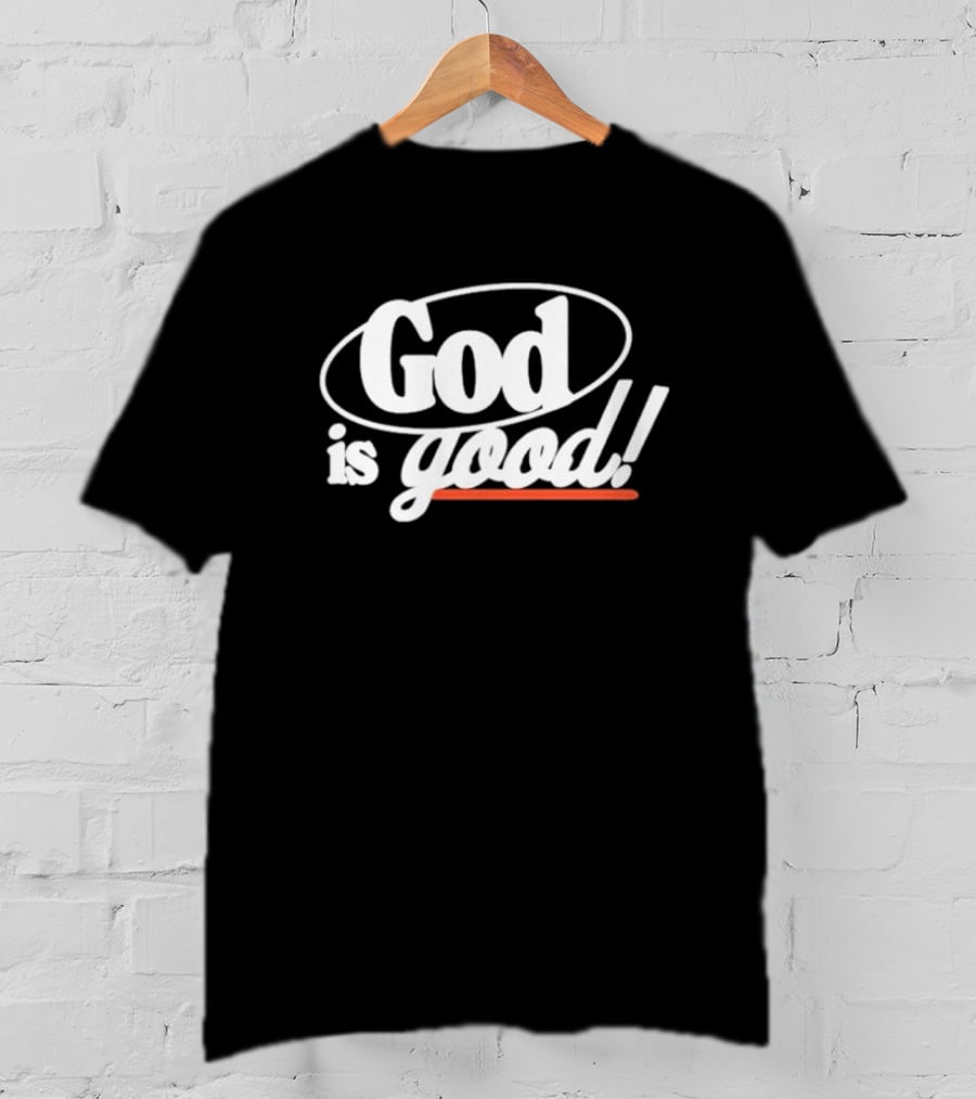 Bethel Music God Is Good Christian Faith Statement T-Shirt