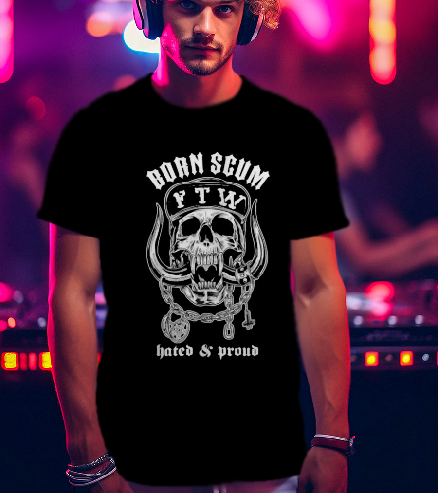 Born Scum FTW Skull Hated Proud Chain Horns T-Shirt