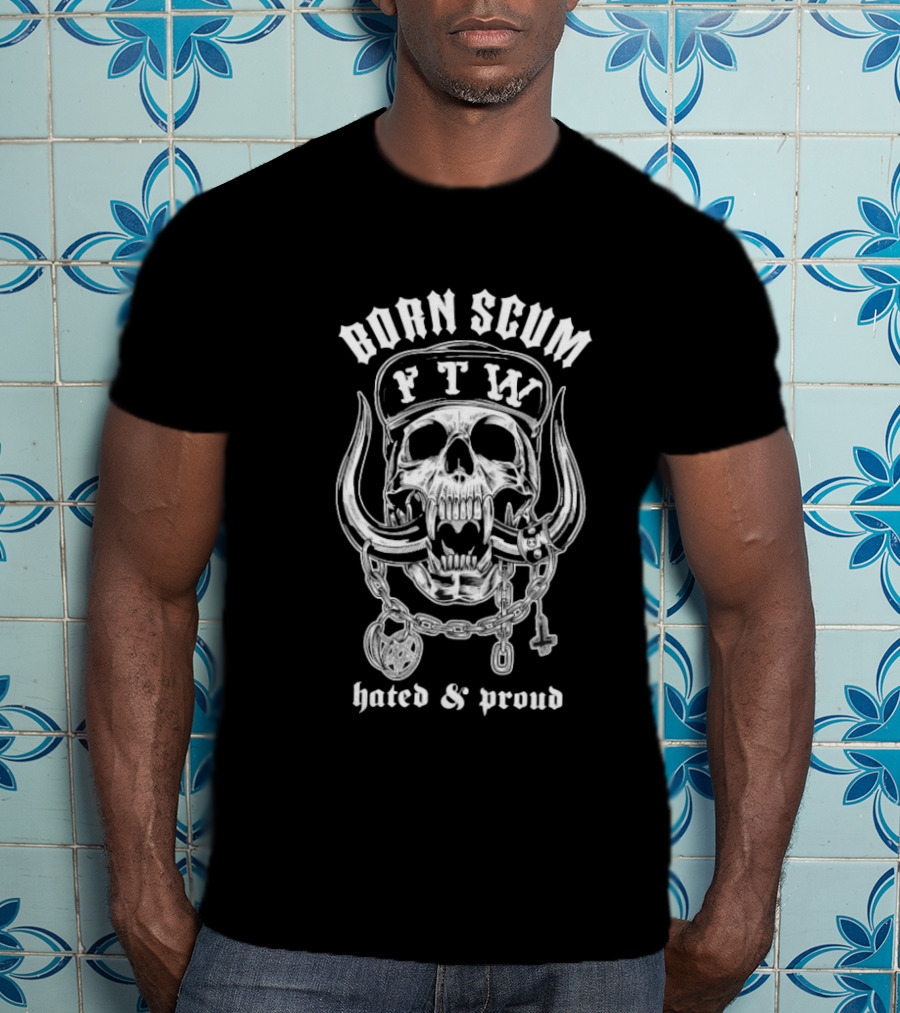 Born Scum FTW Skull Hated Proud Chain Horns T-Shirt