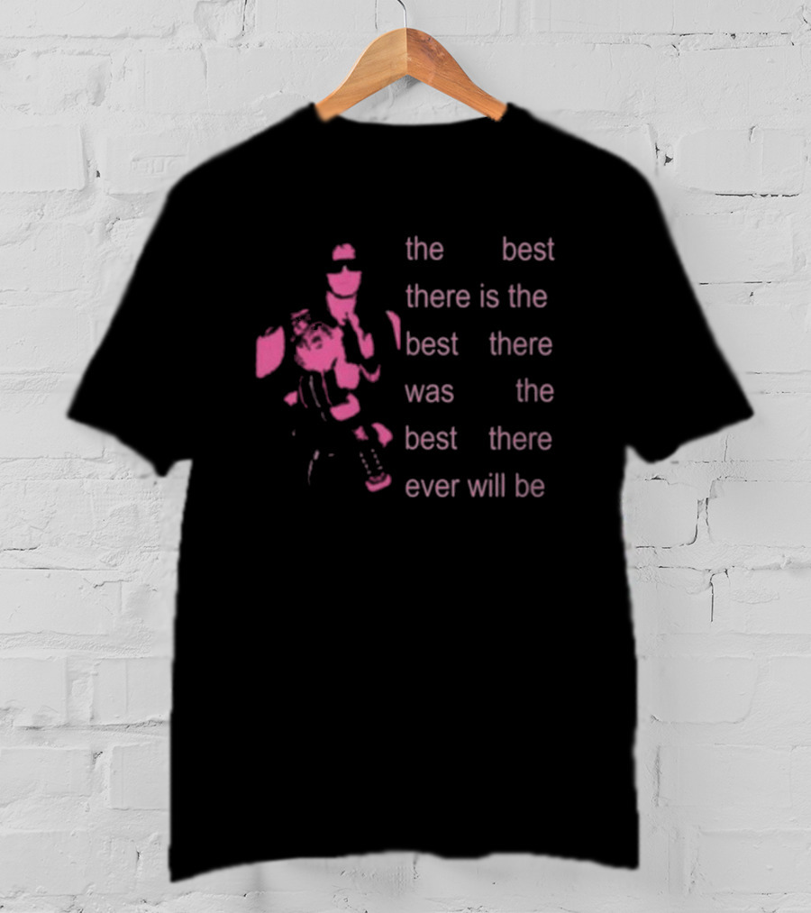 Bret The Best There Is The Best There Was The Best There Ever Will Be Iconic Pink Design T-Shirt