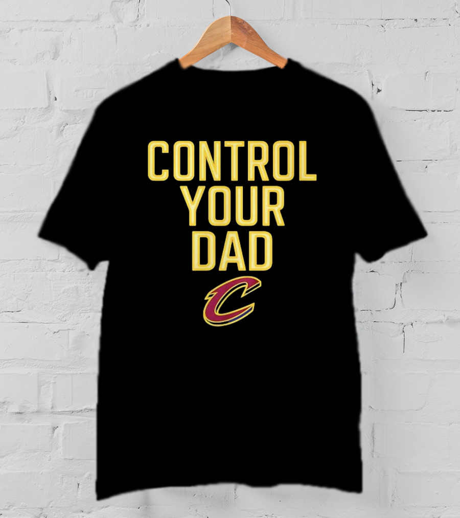 Control Your Dad Cleveland Cavs C T-Shirt