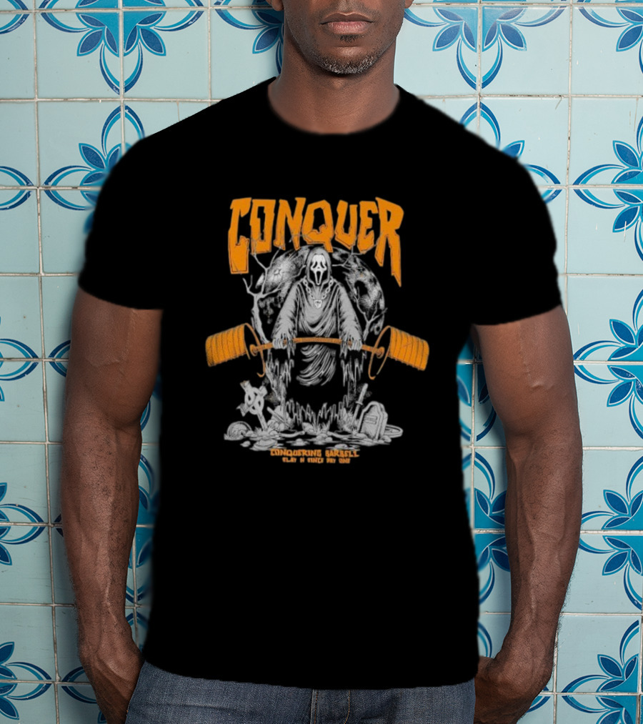 Conquer Scream Conquering Barbell Since Day One T-Shirt