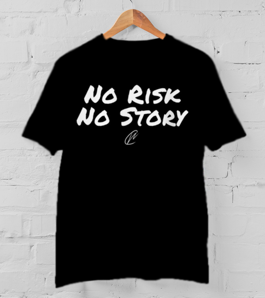No Risk No Story Creatingwonders T-Shirt