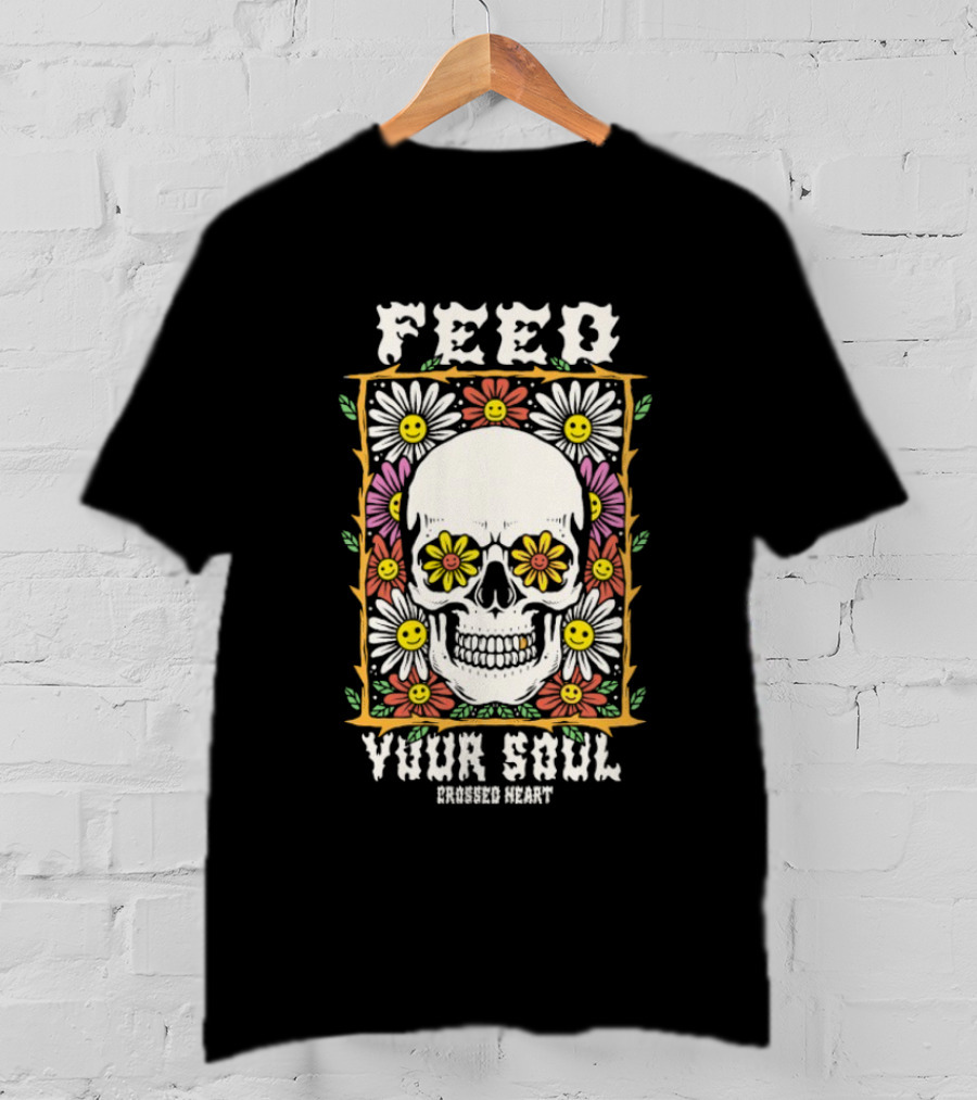 Feed Your Soul Crossed Heart Skull With Flowers T-Shirt