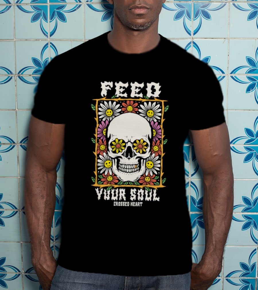 Feed Your Soul Crossed Heart Skull With Flowers T-Shirt