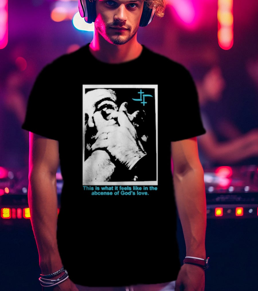 Cult Leader This Is What It Feels Like In The Absence Of God’s Love Monochrome Face Plus Sign T-Shirt