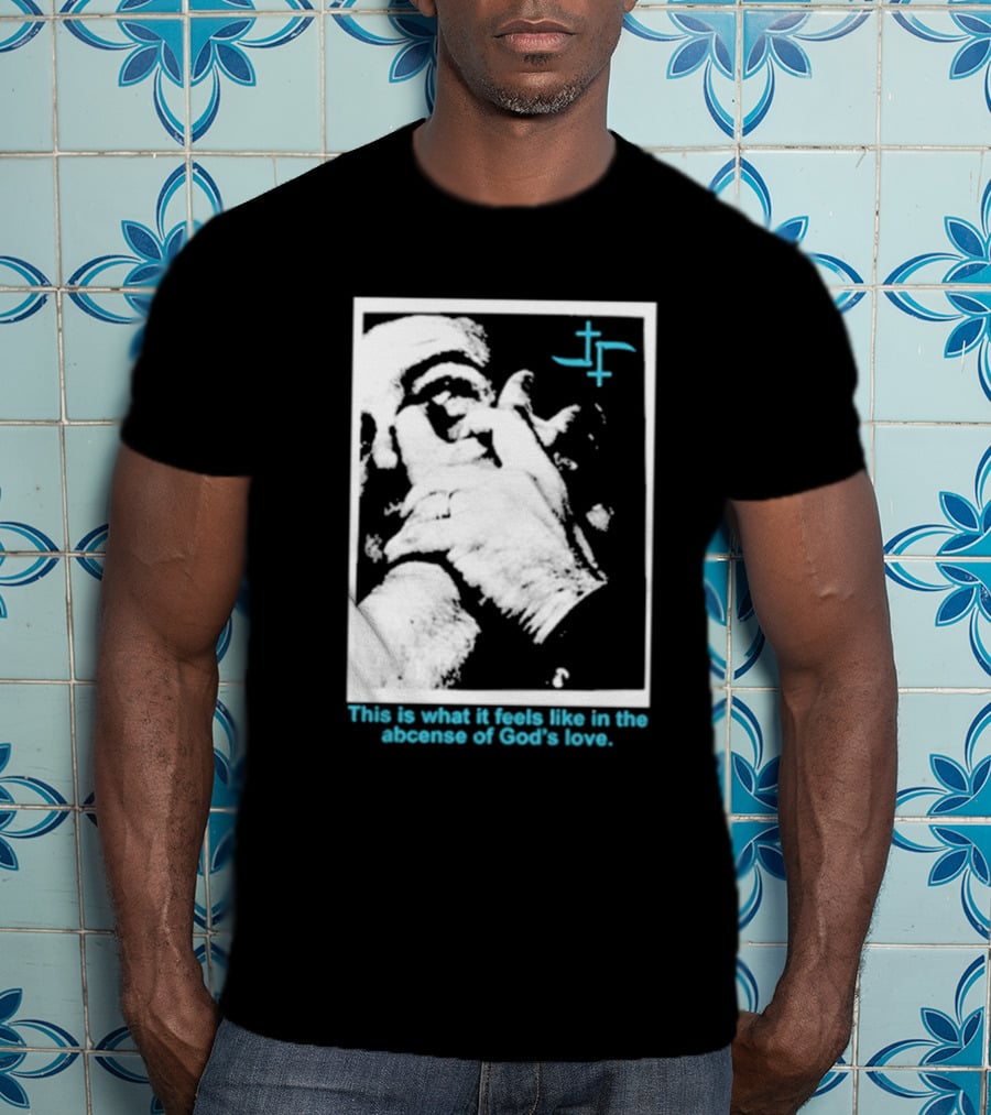 Cult Leader This Is What It Feels Like In The Absence Of God’s Love Monochrome Face Plus Sign T-Shirt