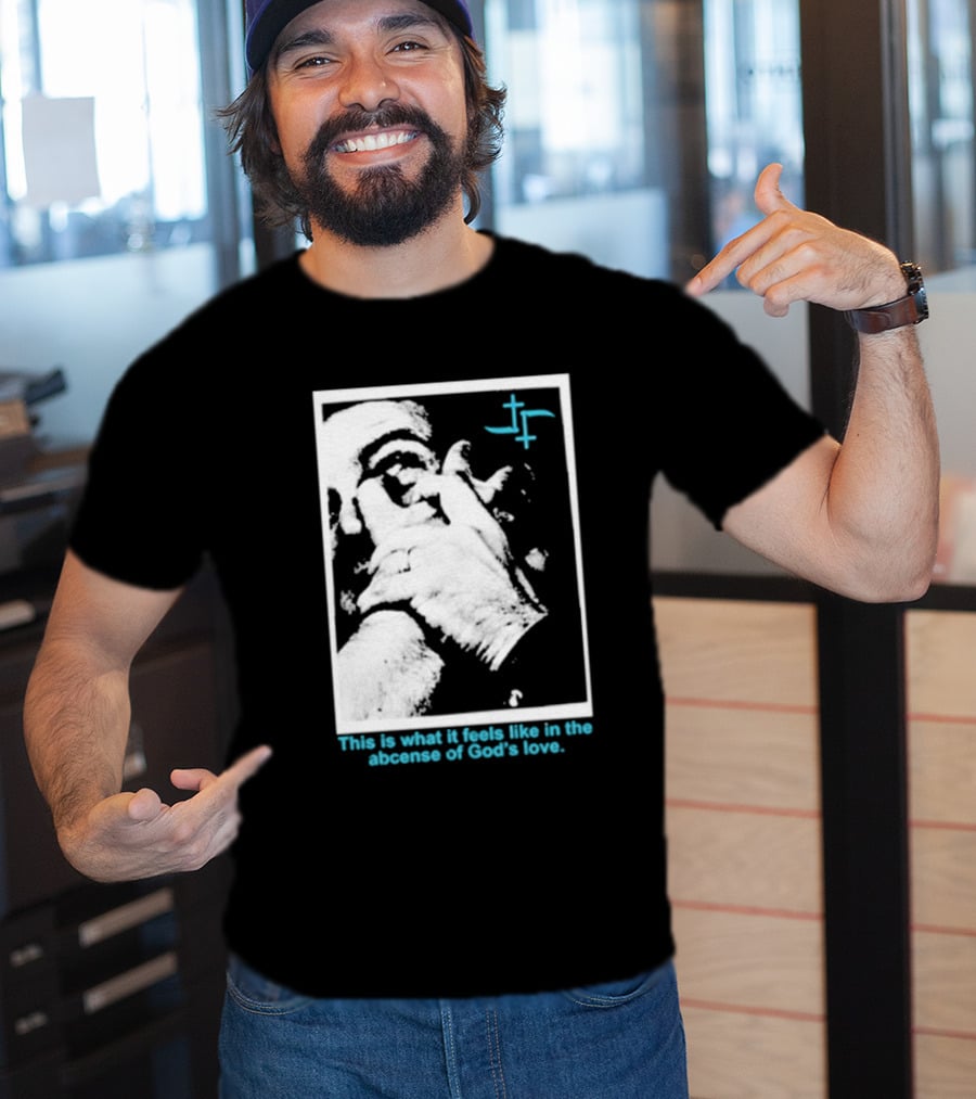 Cult Leader This Is What It Feels Like In The Absence Of God’s Love Monochrome Face Plus Sign T-Shirt