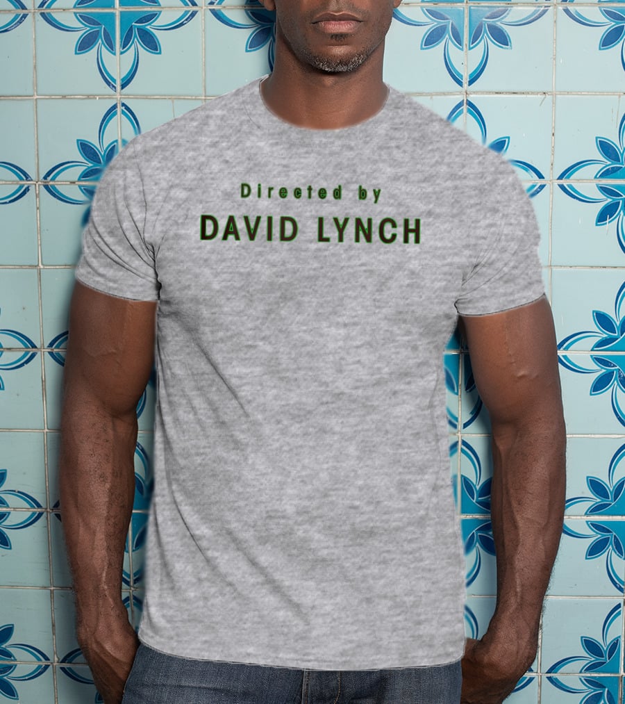 Directed By David Lynch Text In Green Letters T-Shirt