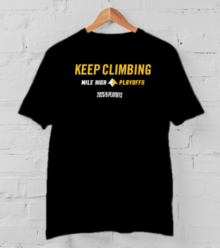 Denver Nuggets Keep Climbing Mile High Playoffs 2025 NBA Mantra T-Shirt