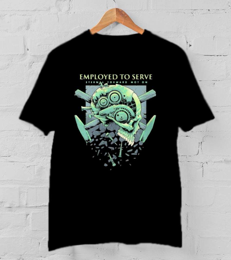 Employed To Serve Eternal Forward Motion T-Shirt