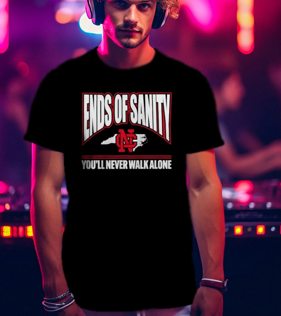 Ends Of Sanity NC State Wolfpack You’ll Never Walk Alone T-Shirt
