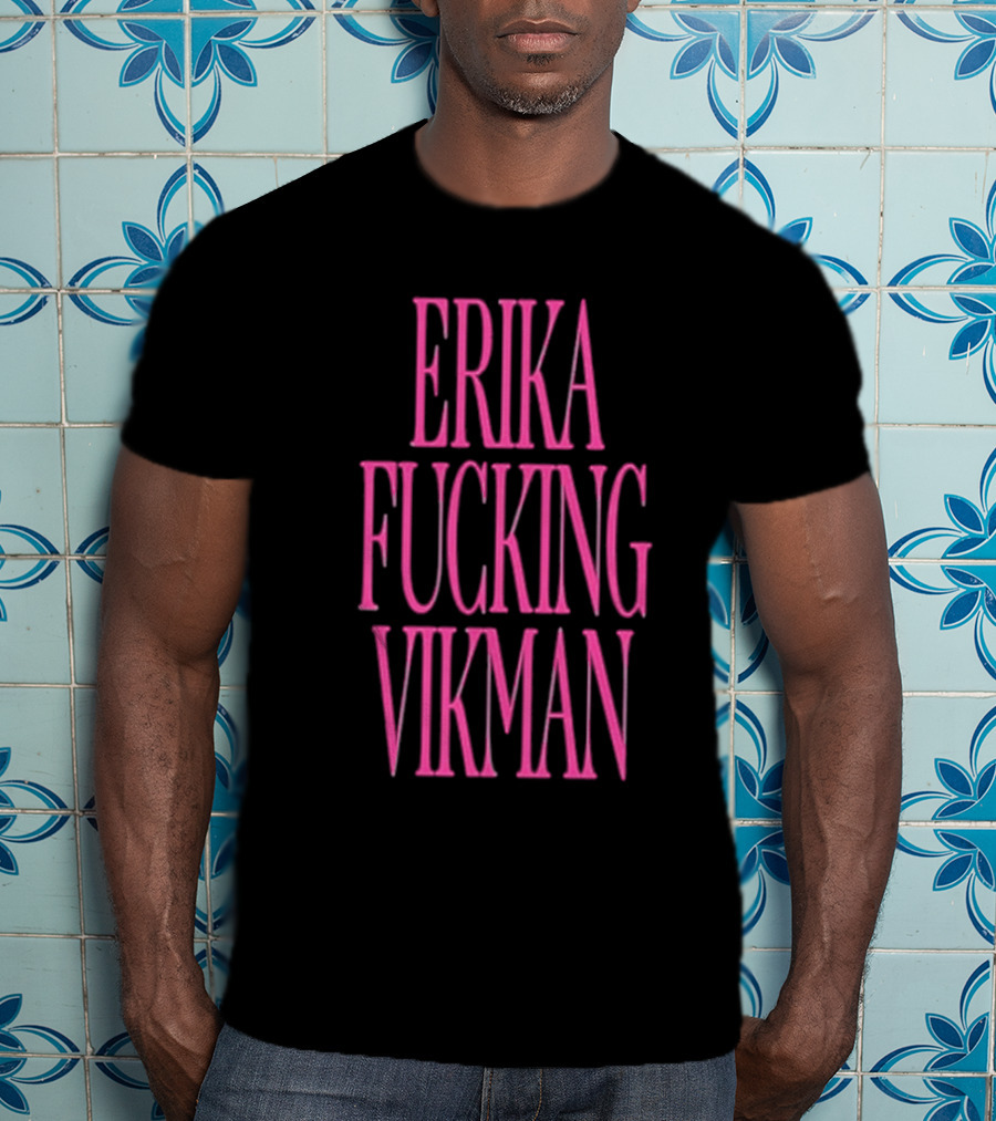 Erika Vikman Erika Fucking Vikman Pink Bold Text T-Shirt