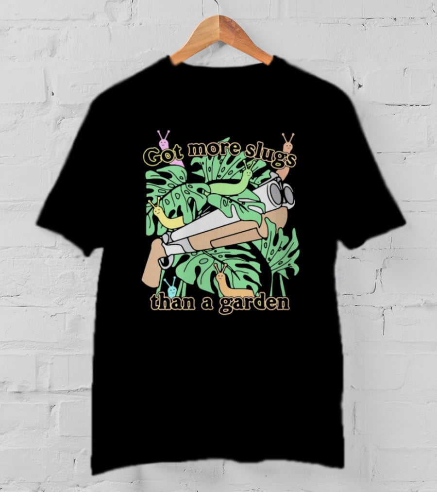 Got More Slugs Than A Garden With Leaves And Sunglasses Gun T-Shirt