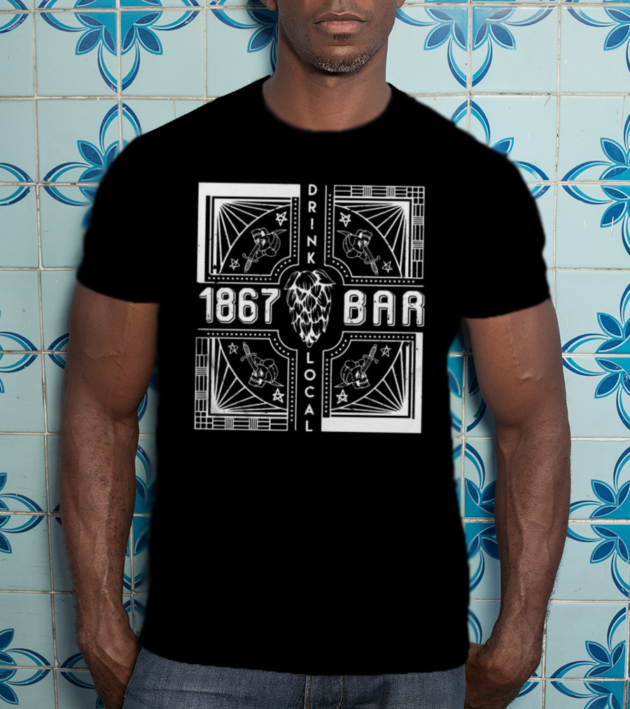 1867 Bar Drink Local Hops And Beers T-Shirt