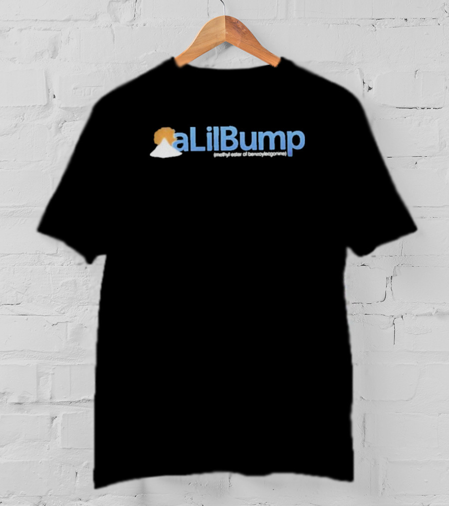 A Lil Bump Methyl Ester Of Benzoylecgonine Mountain Powder T-Shirt