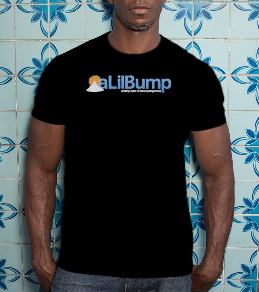 A Lil Bump Methyl Ester Of Benzoylecgonine Mountain Powder T-Shirt