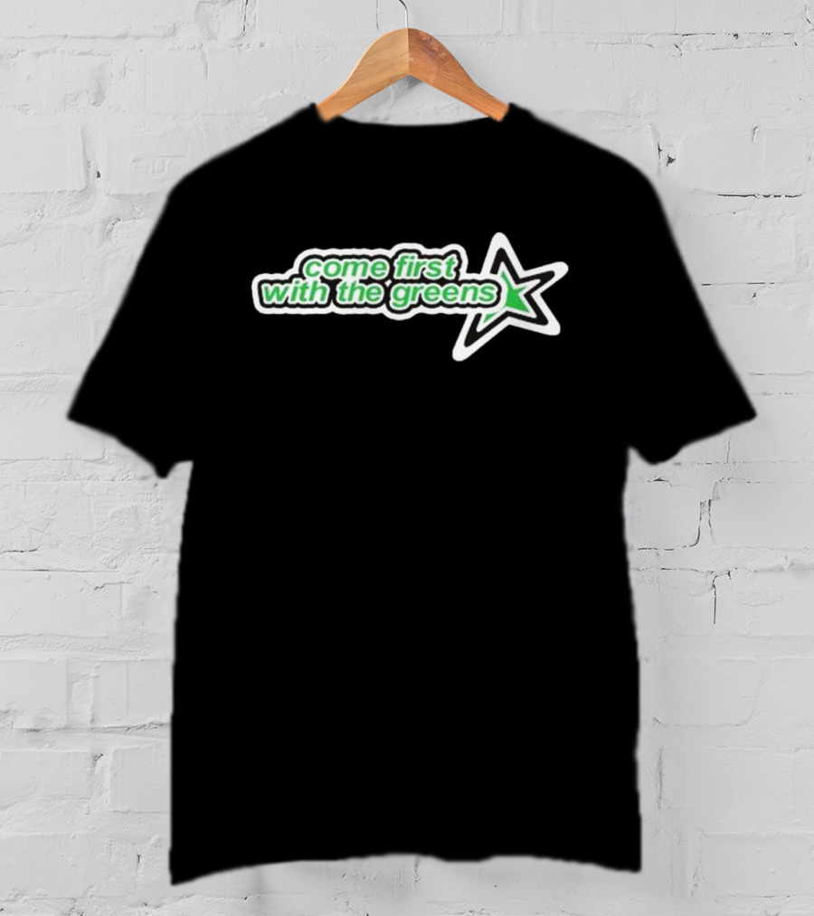 Come First With The Greens Star Symbol T-Shirt