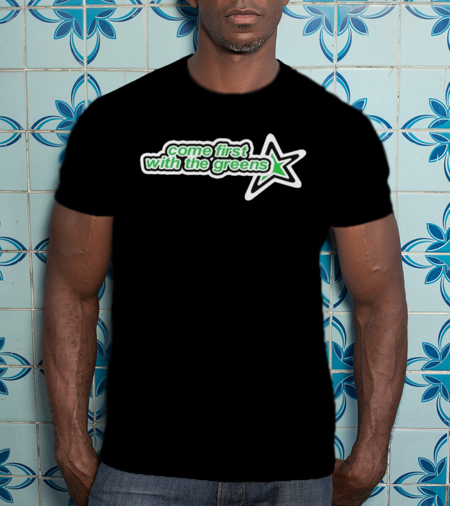 Come First With The Greens Star Symbol T-Shirt