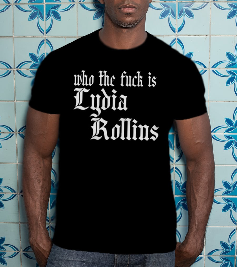 Alice Who The Fuck Is Lydia Rollins T-Shirt