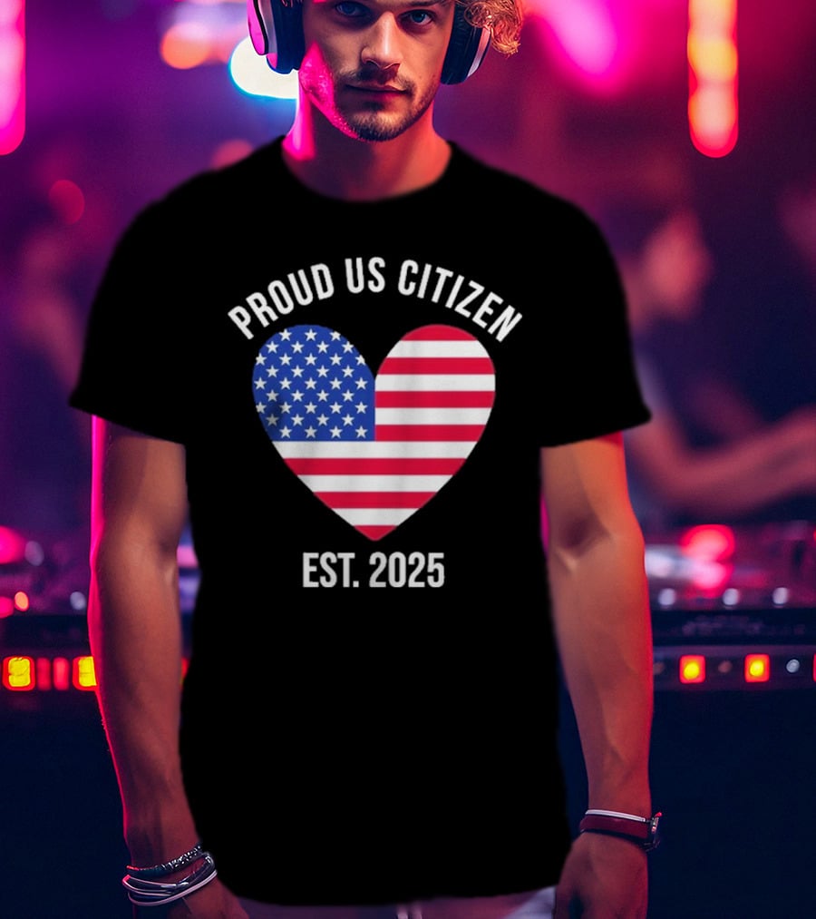 Proud US Citizen Heart USA Est. 2025 T-Shirt