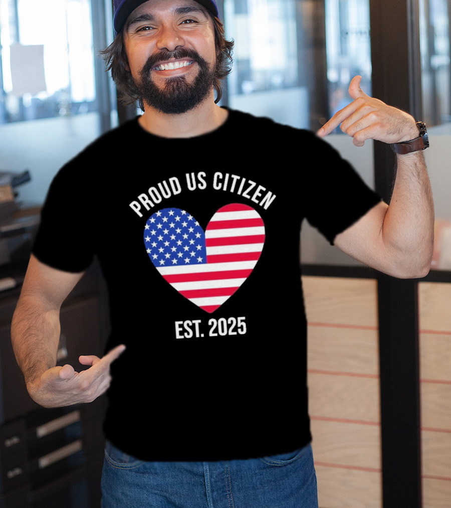 Proud US Citizen Heart USA Est. 2025 T-Shirt