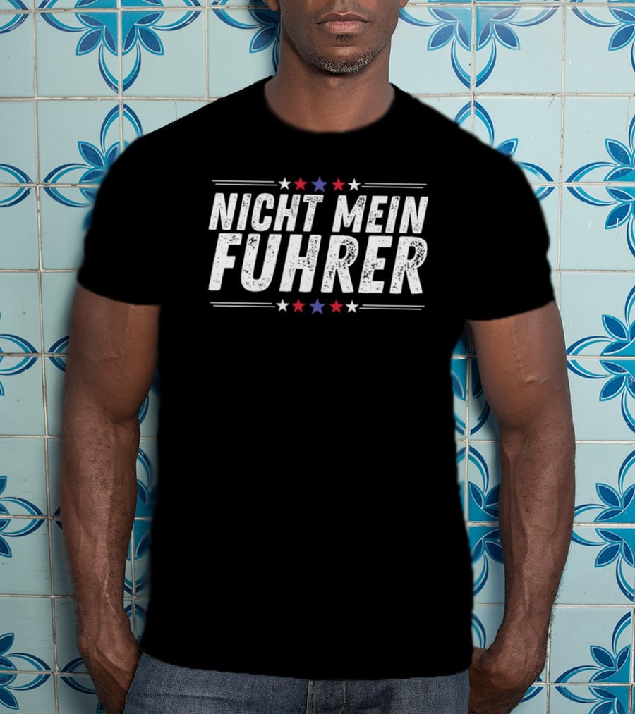 Nicht Mein Fuhrer Stars Red White Blue T-Shirt