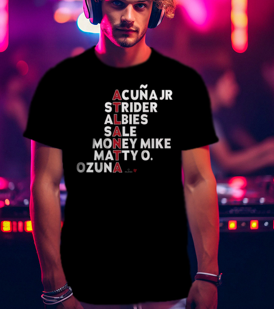 ATLANTA Acuña Jr Strider Albies Sale Money Mike Matty O Ozuna 2025 T-Shirt