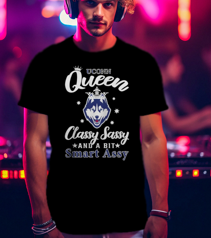 UConn Queen Classy Sassy Smart Assy Huskies Logo T-Shirt