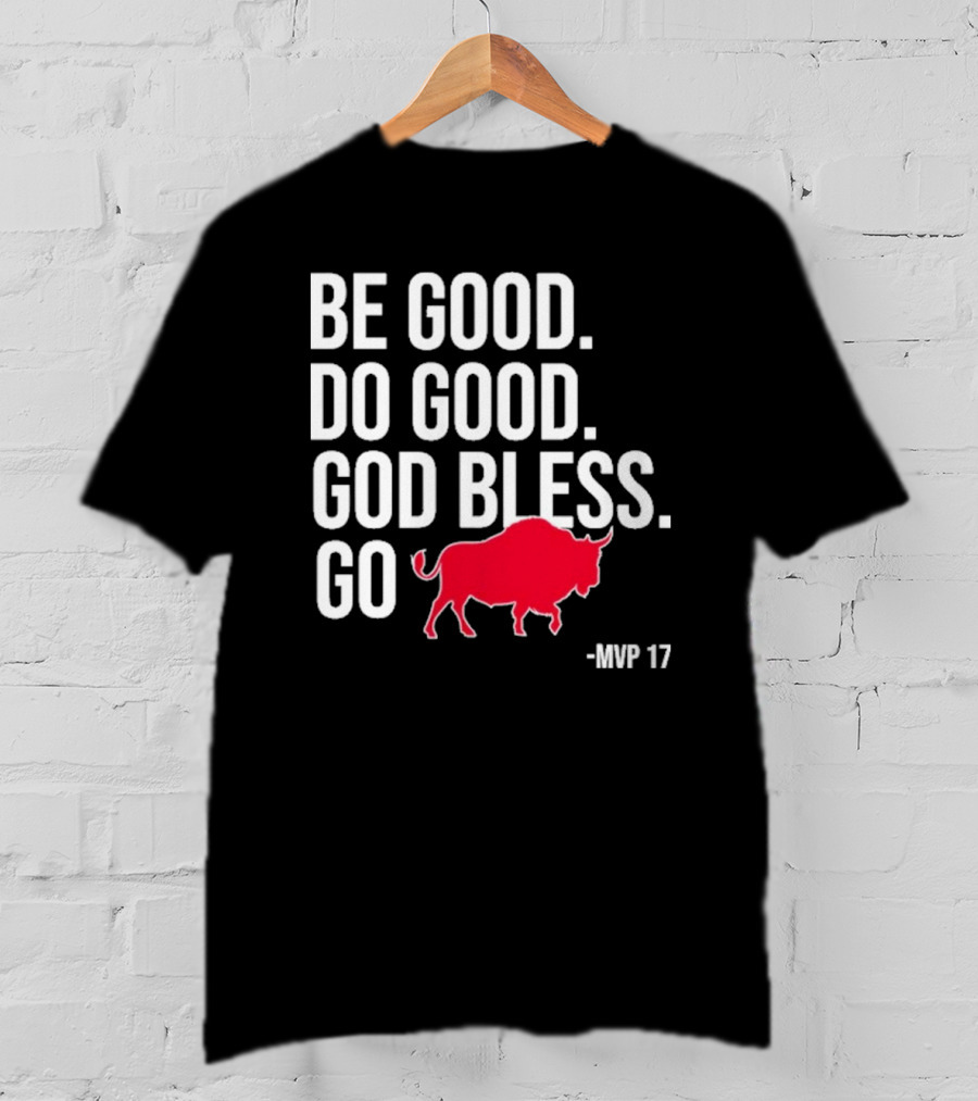 Be Good Do Good God Bless Go Red Buffalo MVP 17 T-Shirt