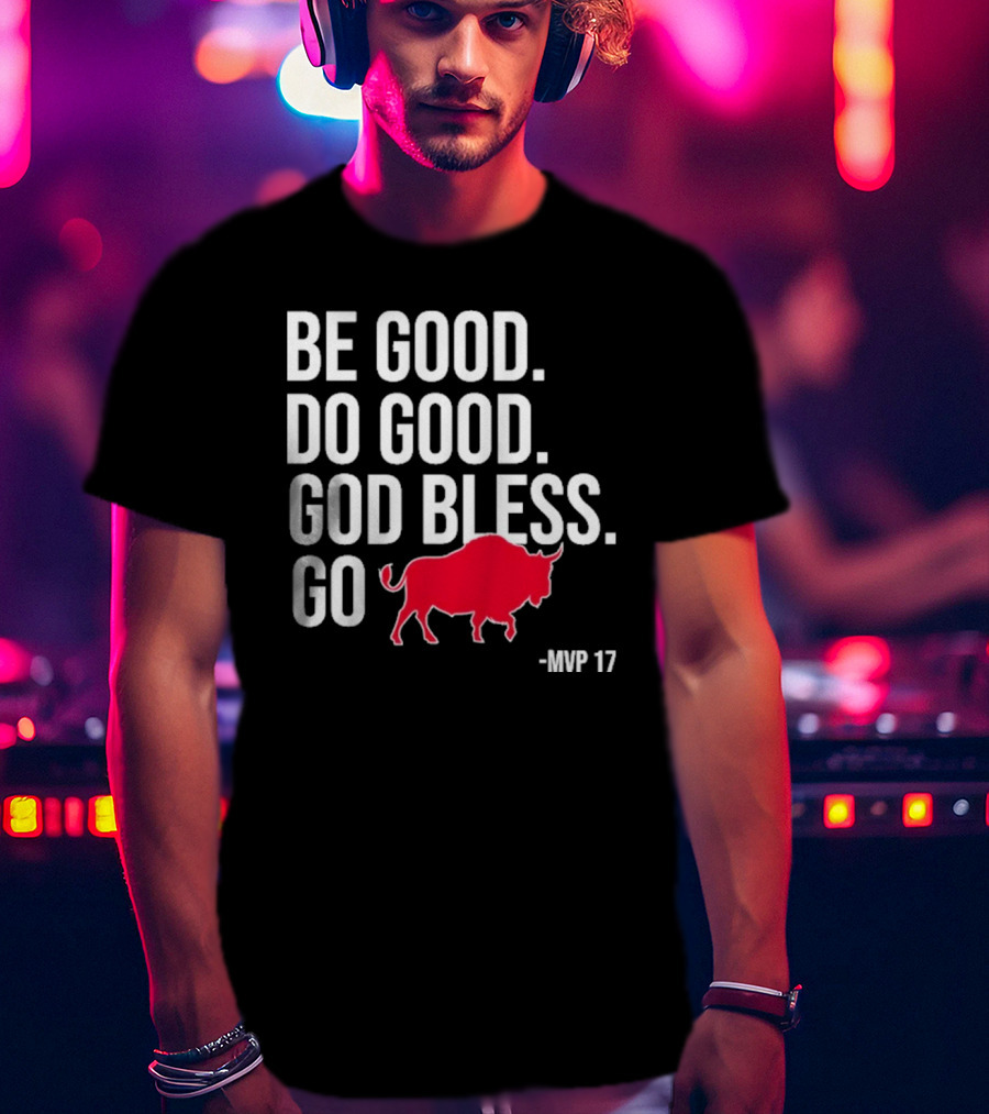 Be Good Do Good God Bless Go Red Buffalo MVP 17 T-Shirt