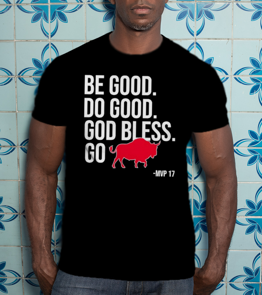 Be Good Do Good God Bless Go Red Buffalo MVP 17 T-Shirt