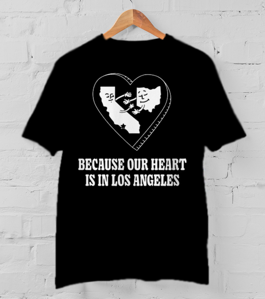 Our Heart Is In Los Angeles California Love Connection T-Shirt