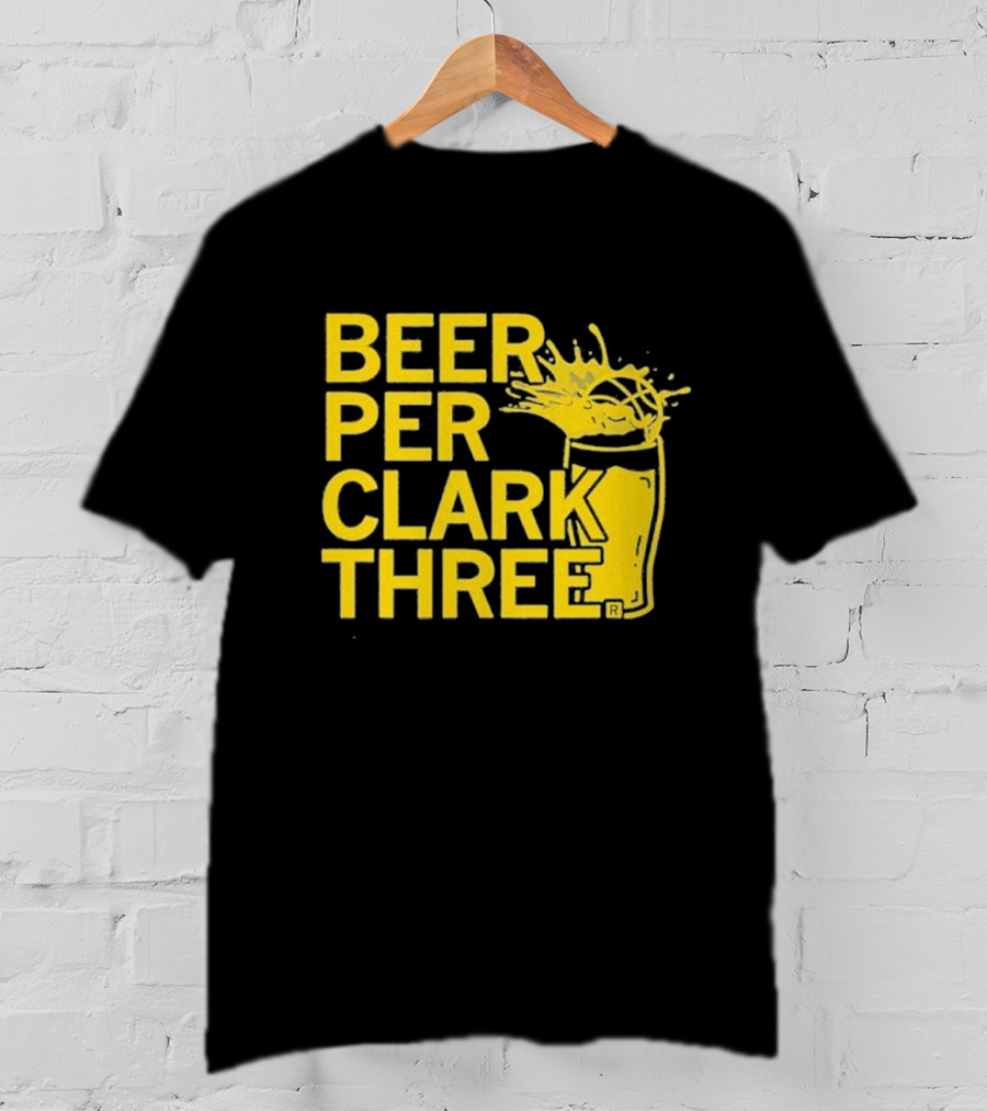 Beer Per Clark Three Slogan With Splashing Drink T-Shirt