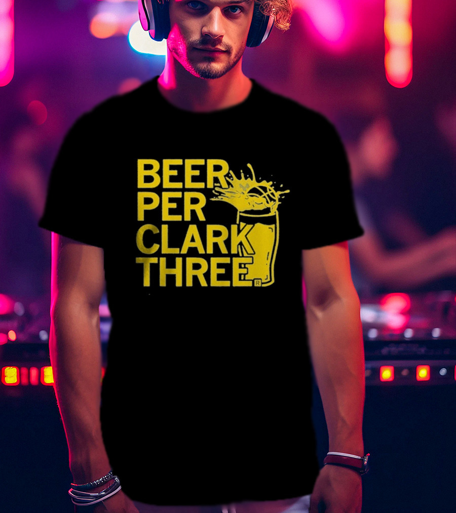 Beer Per Clark Three Slogan With Splashing Drink T-Shirt