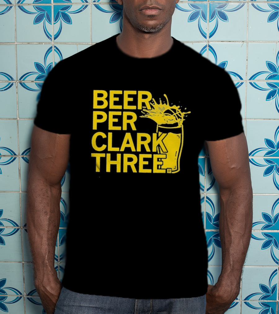 Beer Per Clark Three Slogan With Splashing Drink T-Shirt