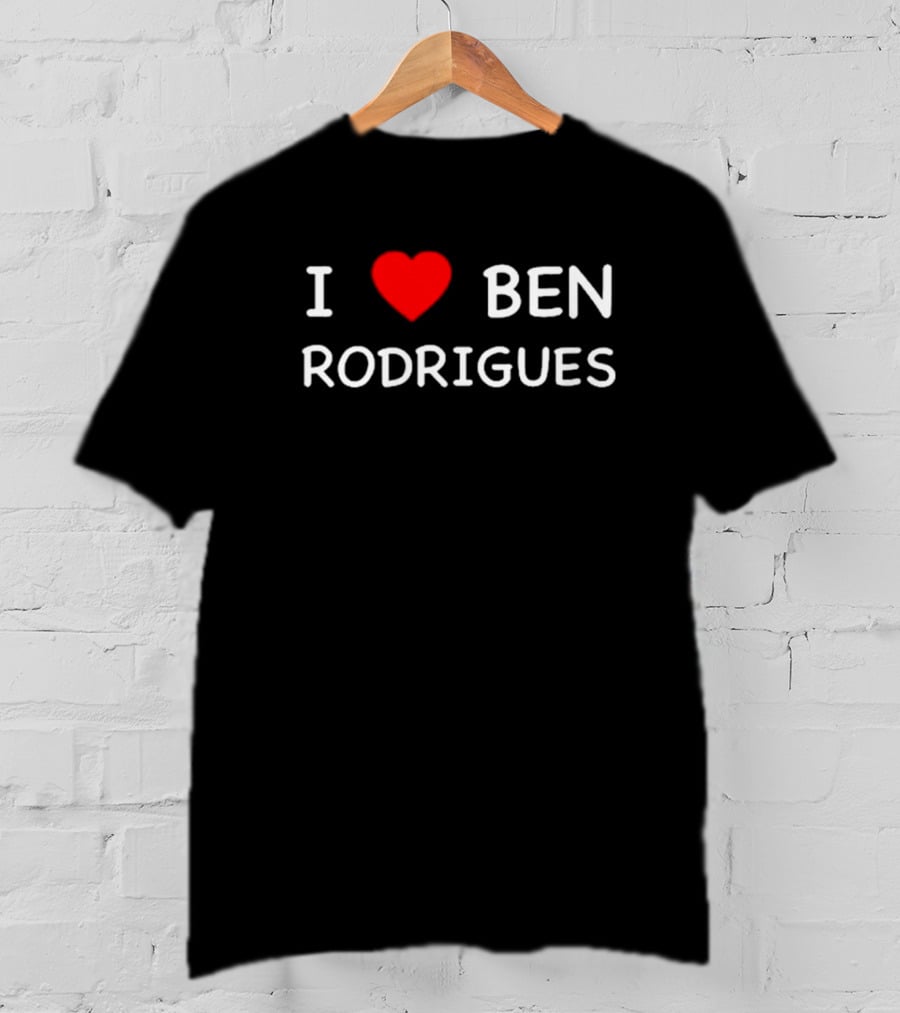 I Love Ben Rodrigues T-Shirt