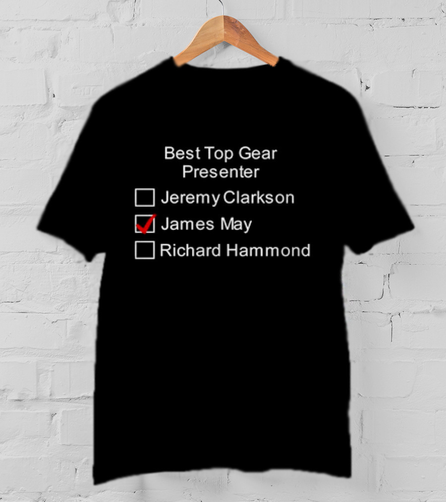 Best Top Gear Presenter Jeremy Clarkson James May Richard Hammond T-Shirt
