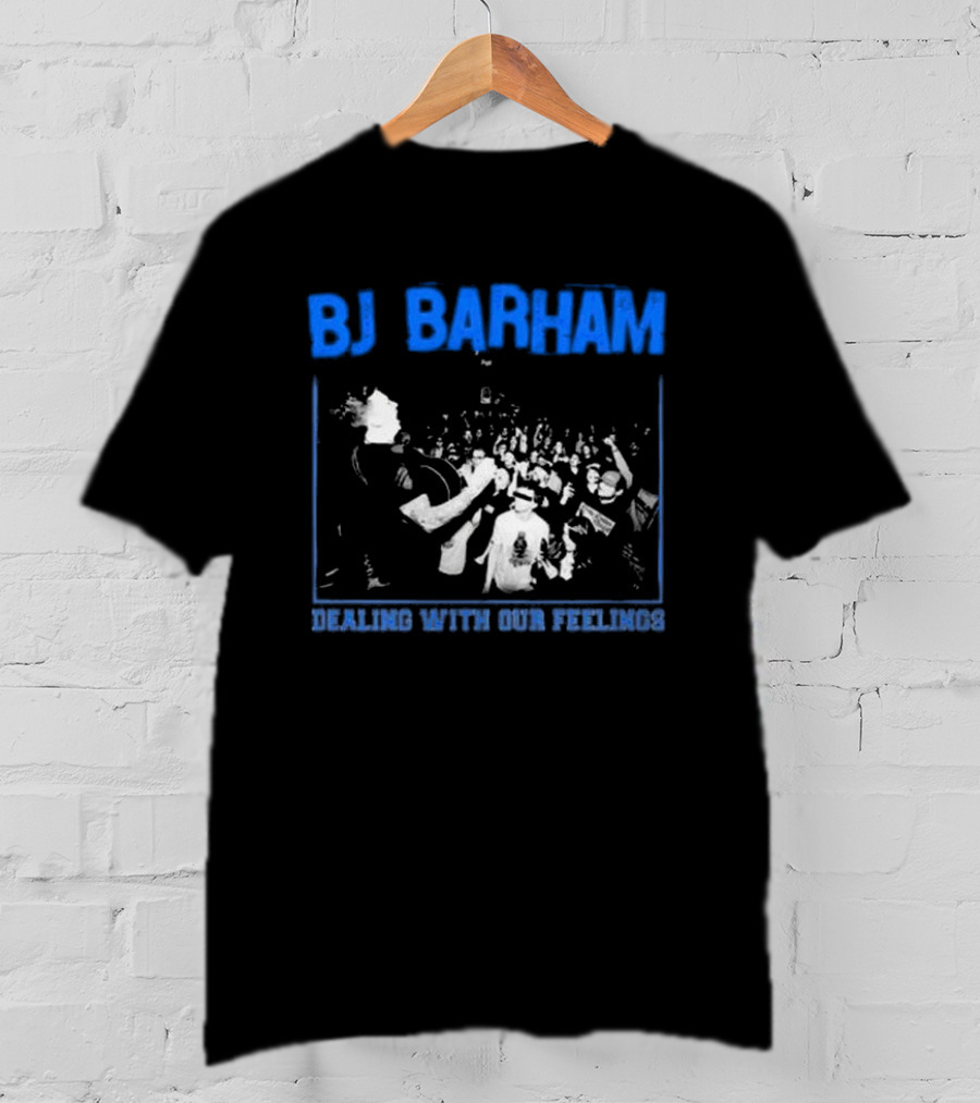 BJ Barham Dealing With Our Feelings T-Shirt