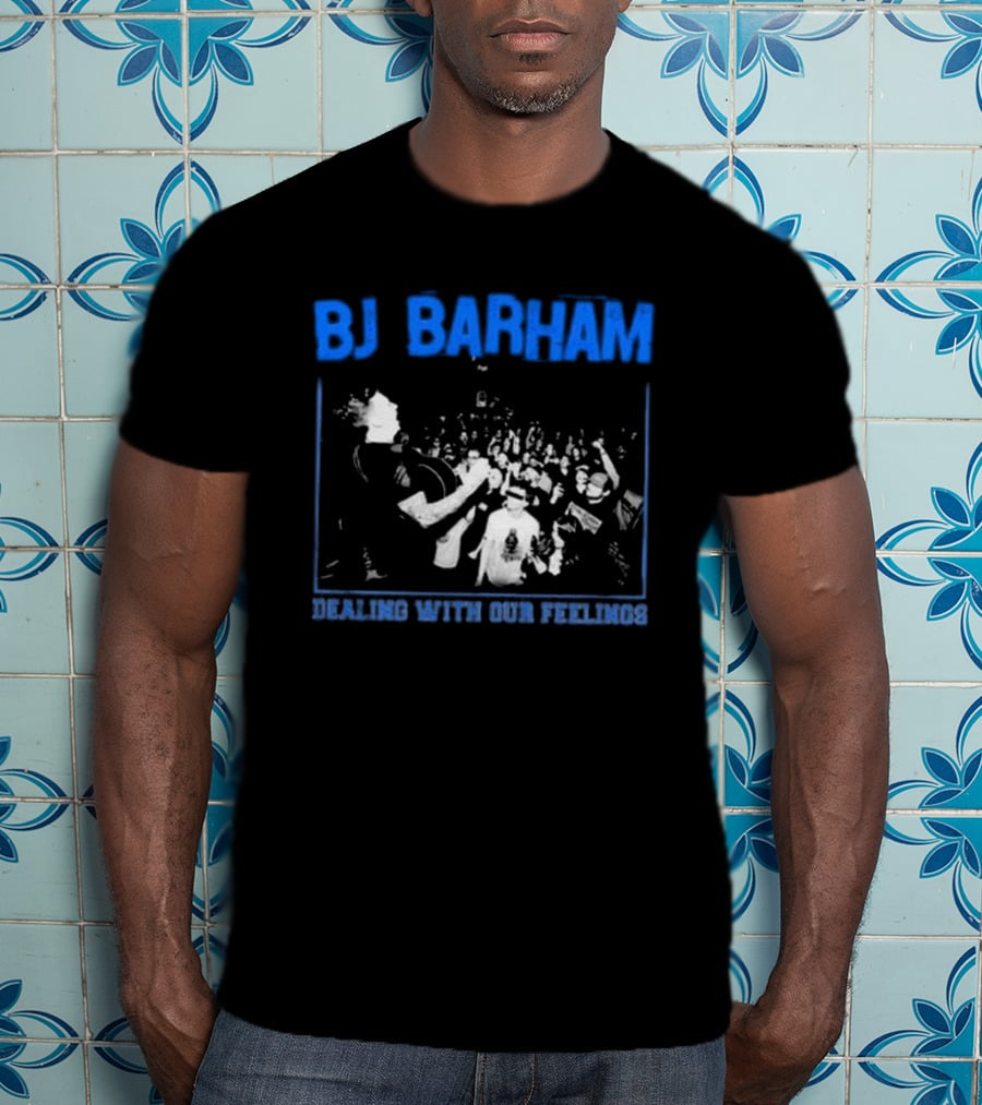 BJ Barham Dealing With Our Feelings T-Shirt