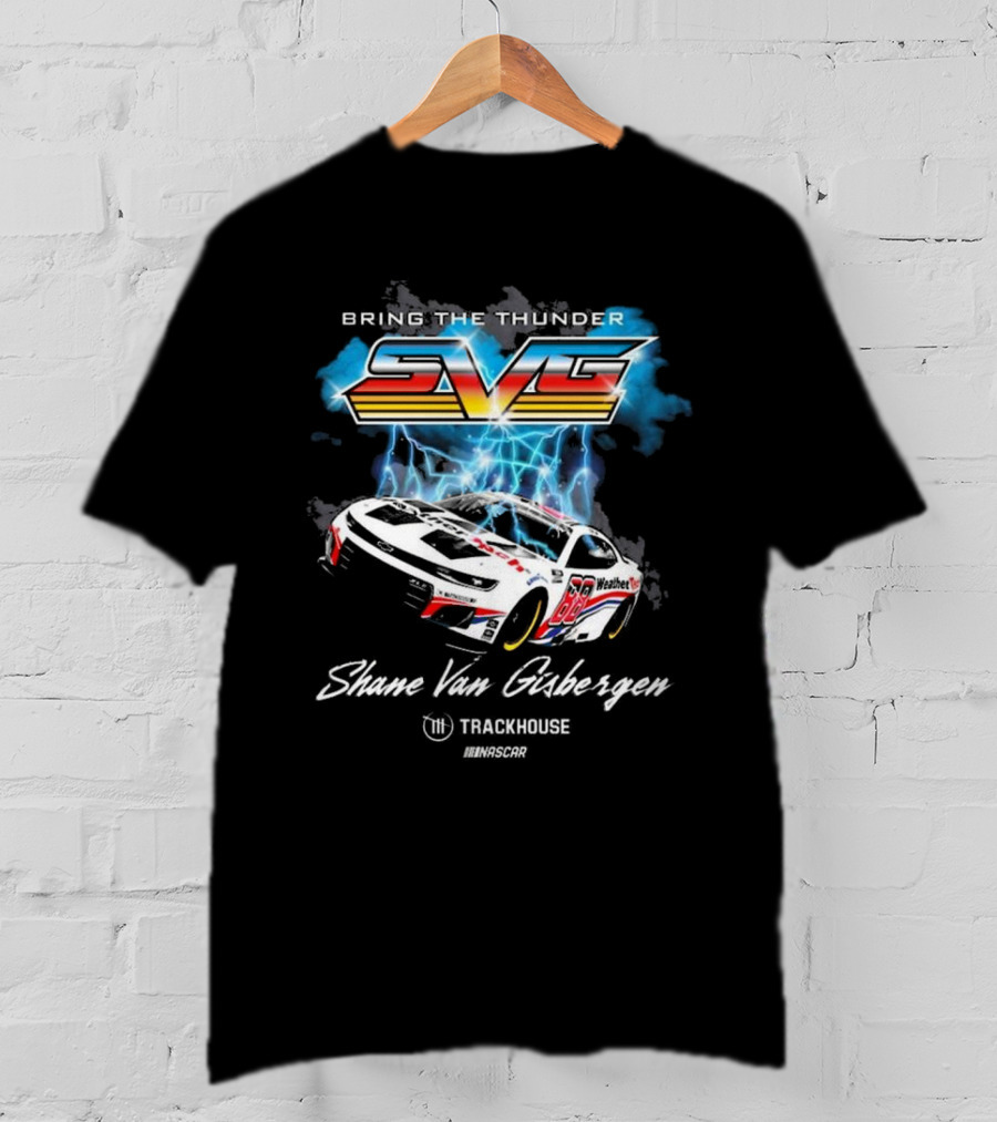 Bring The Thunder Shane Van Gisbergen Trackhouse Racing Team Collection Black Car T-Shirt