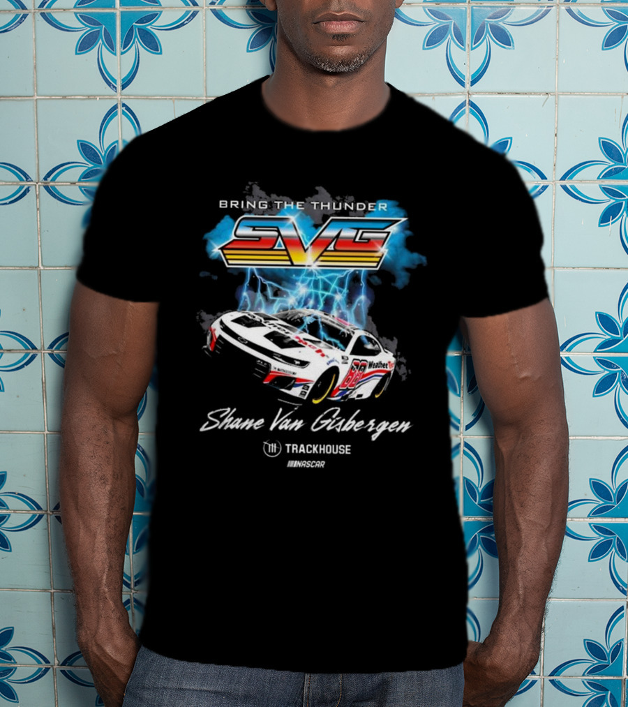 Bring The Thunder Shane Van Gisbergen Trackhouse Racing Team Collection Black Car T-Shirt