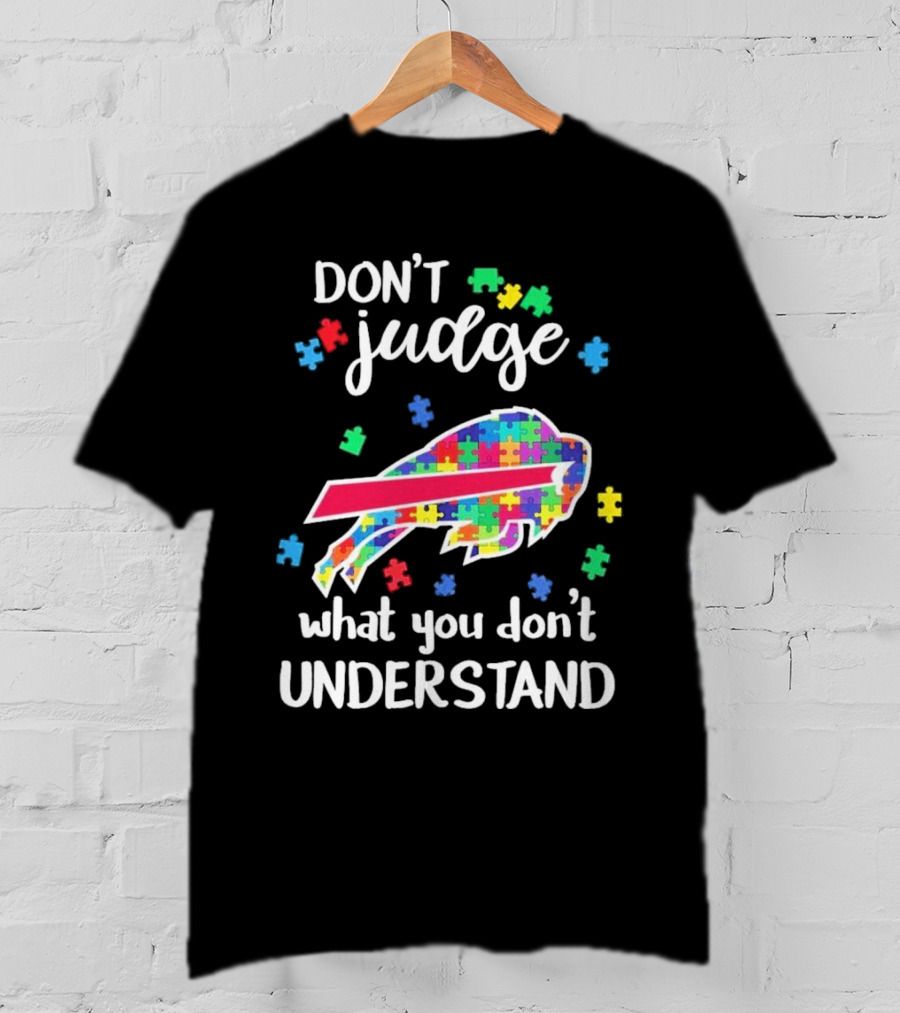 Buffalo Bills Autism Don’t Judge What You Don’t Understand T-Shirt