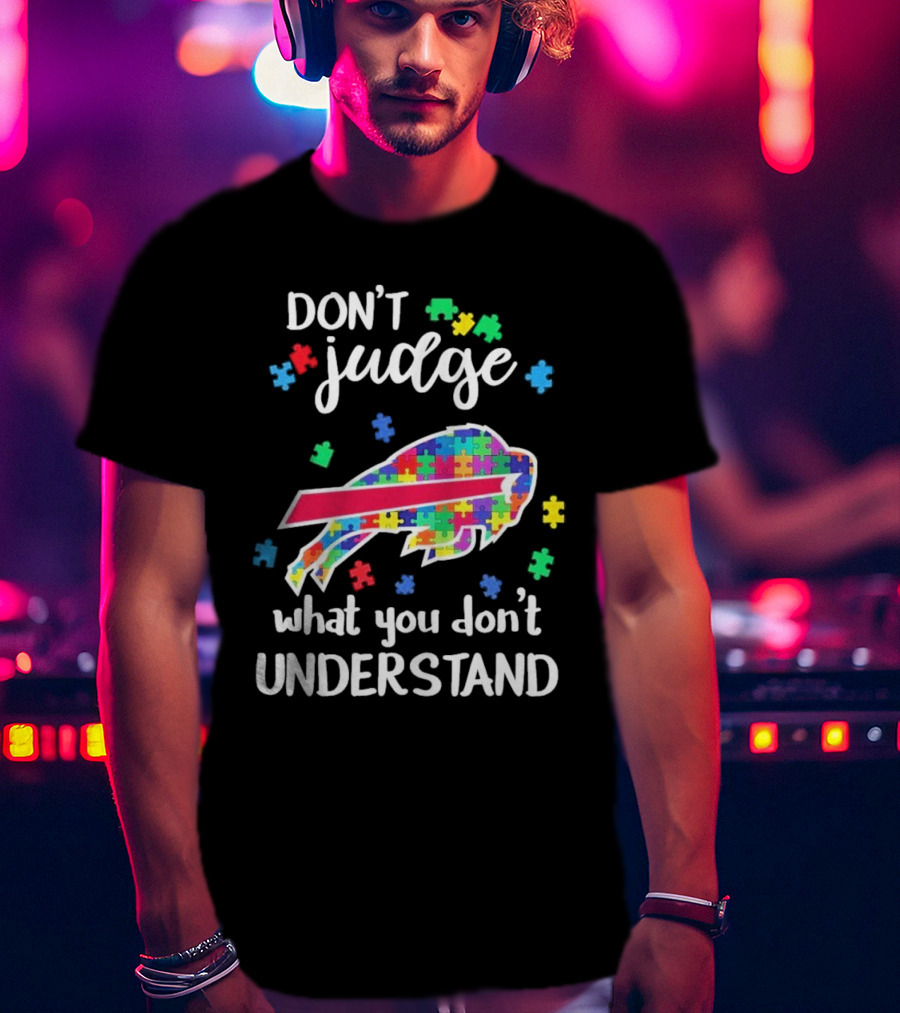 Buffalo Bills Autism Don’t Judge What You Don’t Understand T-Shirt