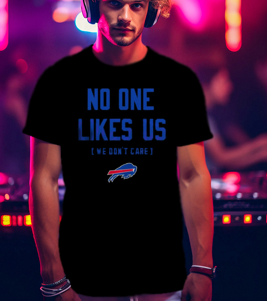 Buffalo Bills No One Likes Us We Don’t Care T-Shirt