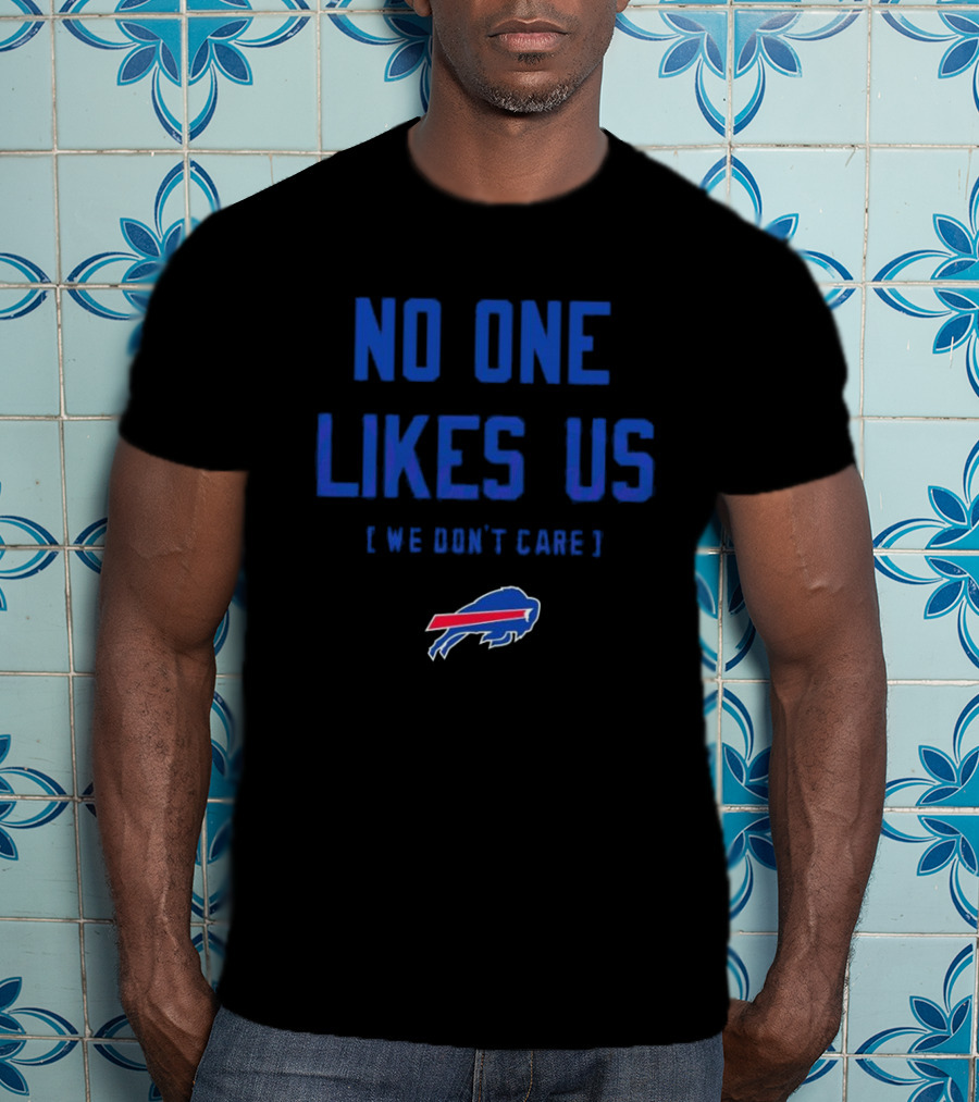 Buffalo Bills No One Likes Us We Don’t Care T-Shirt