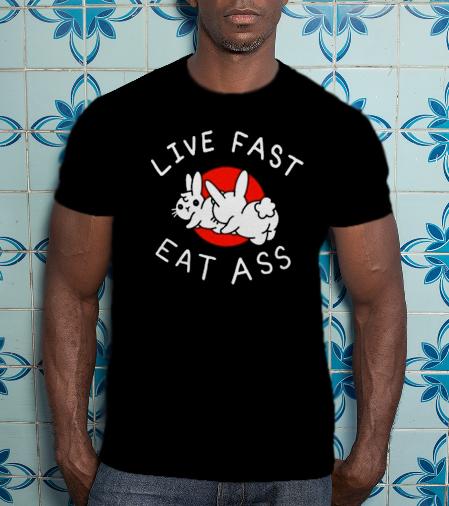 Bunny Live Fast Eat Ass T-Shirt