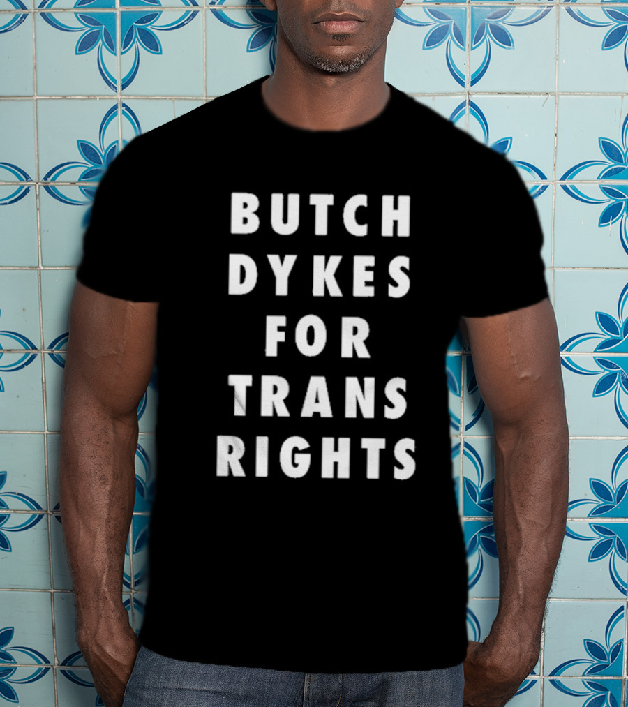 Butch Dykes For Trans Rights T-Shirt