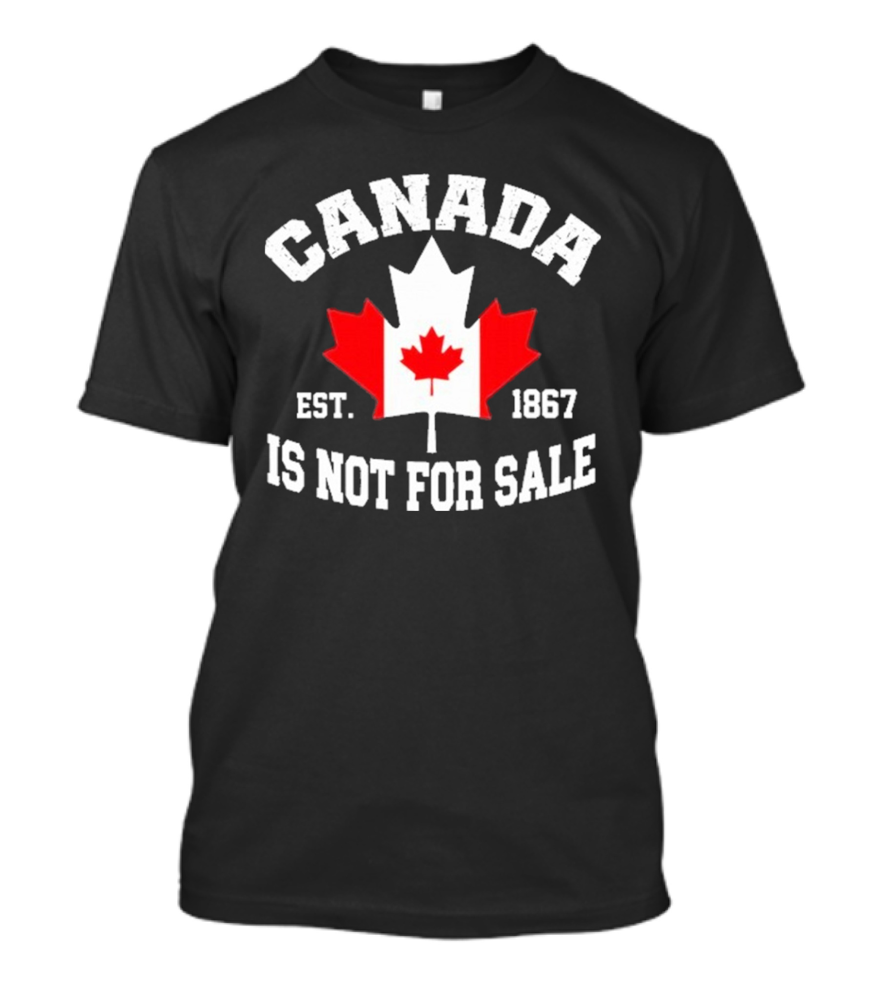 Canada Is Not For Sale Est. 1867 T-Shirt