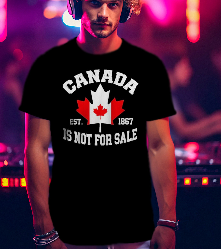 Canada Is Not For Sale Est. 1867 T-Shirt